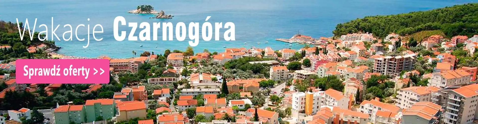 Czarnogóra wakacje i hotele last minute